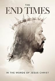 The End Times: In the Words of Jesus Christ